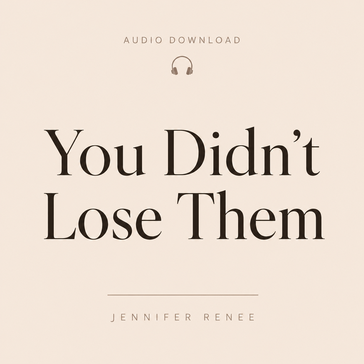 You Didn’t Lose Them